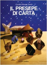 Il presepe di carta. Da costruire con gli origami book