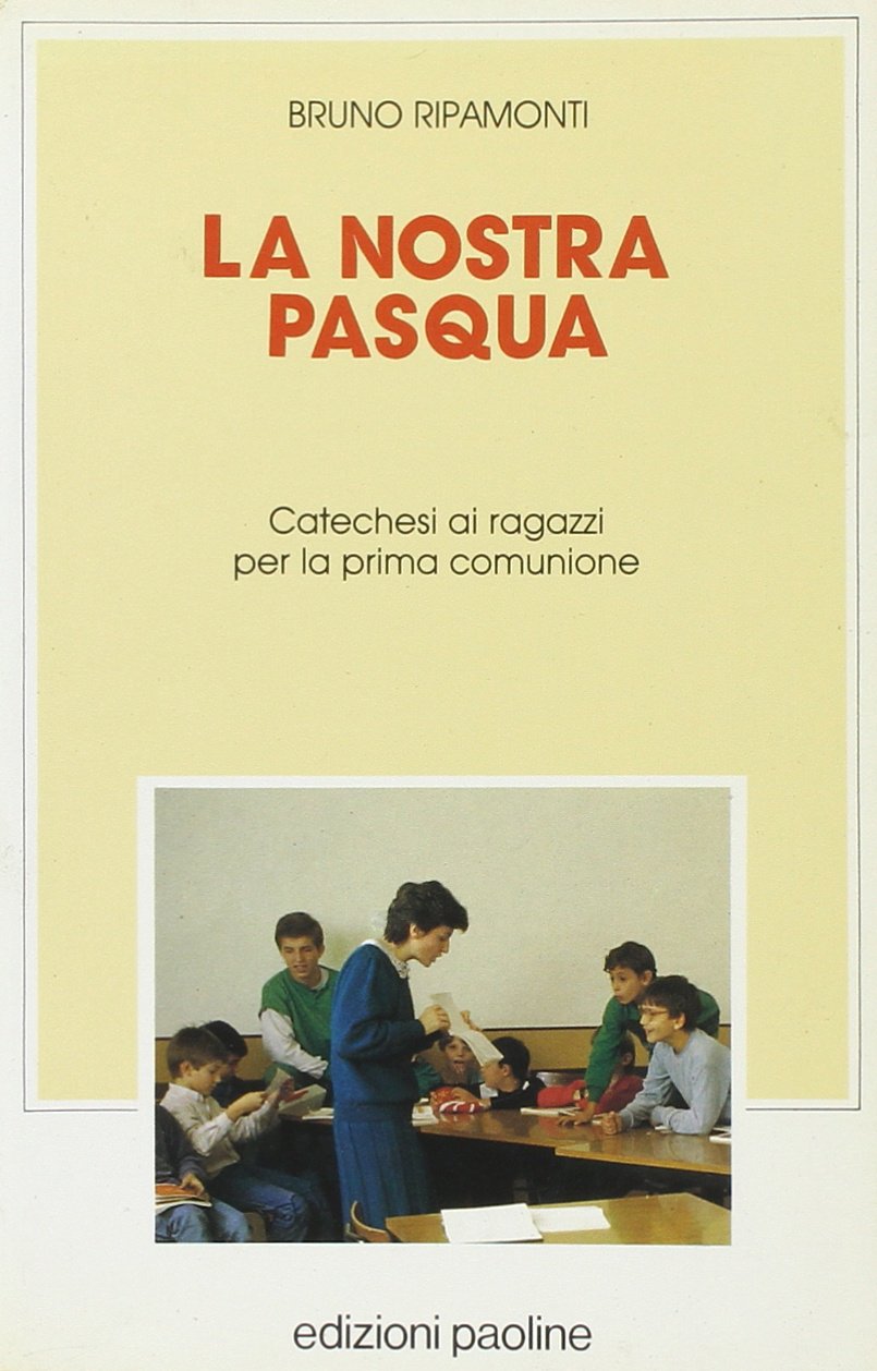 La nostra Pasqua. Catechesi per ragazzi per la prima comunione (Liturgia. Studi e sussidi, Band 3) Religion & Esotericism