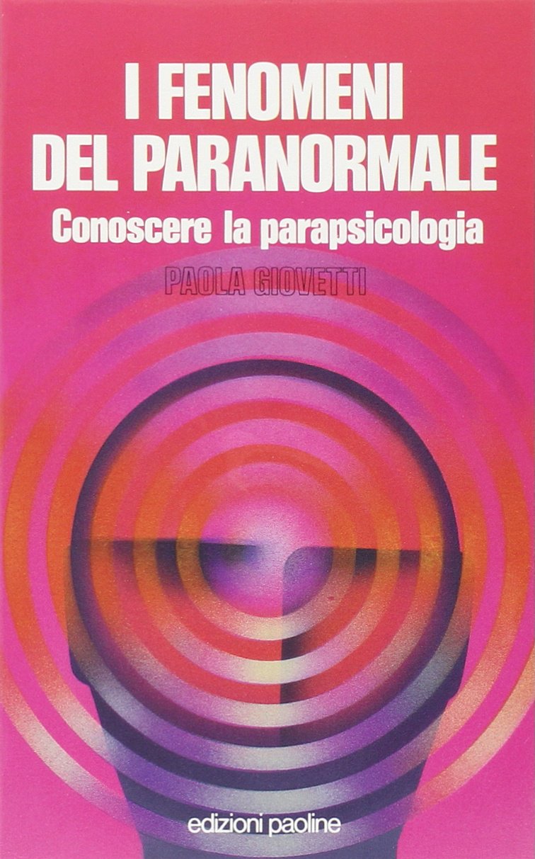 I fenomeni del paranormale. Conoscere la parapsicologia Religion & Esotericism