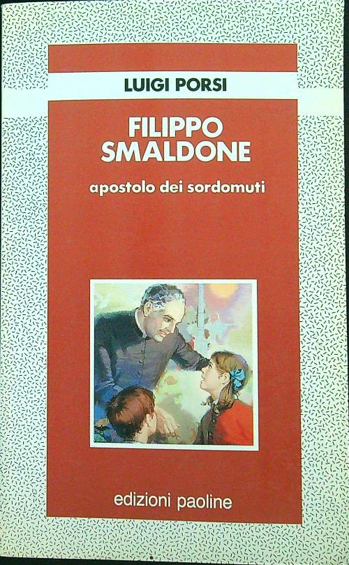 Filippo Smaldone, apostolo dei sordomuti (Fondatori e riformatori, Band 32) Politics & Society