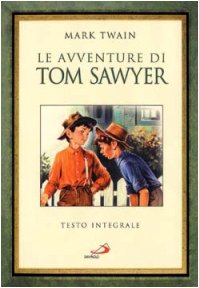 Le avventure di Tom Sawyer (Grandi narratori, Band 6) Novels & Short Stories