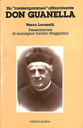 Un contemporaneo affascinante. Don Guanella (I protagonisti, Band 8) Politics & Society