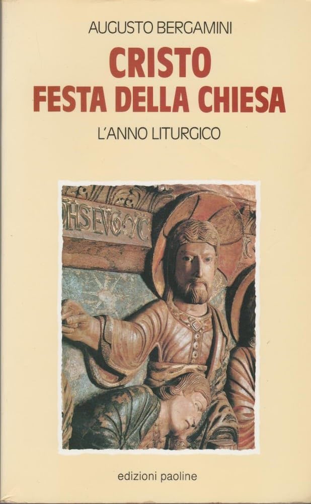Cristo, festa della Chiesa. Storia, teologia, spiritualità, pastorale dell'anno liturgico (Parola e liturgia, Band 10) Religion & Esotericism
