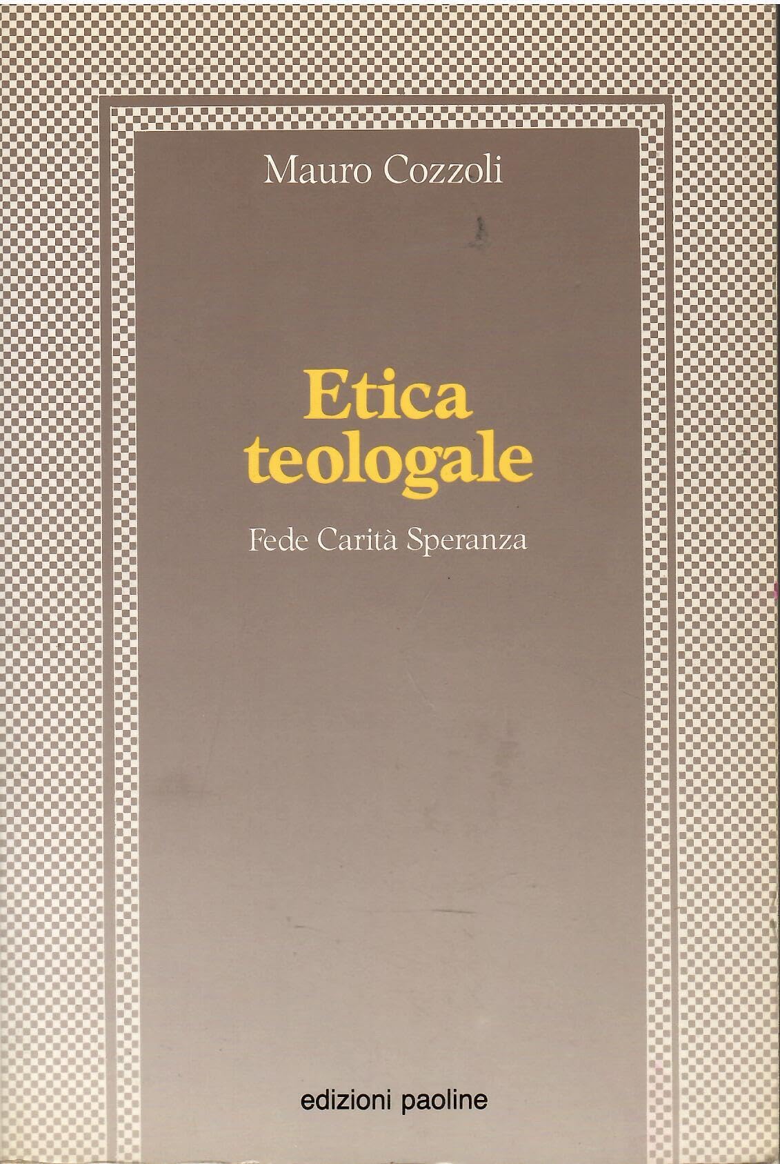 Etica teologale. Fede, carità, speranza (Teologia morale. Studi e testi, Band 4) Religion & Esotericism