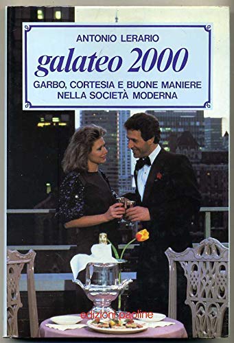 Galateo 2000. Garbo, cortesia e buone maniere nella società book