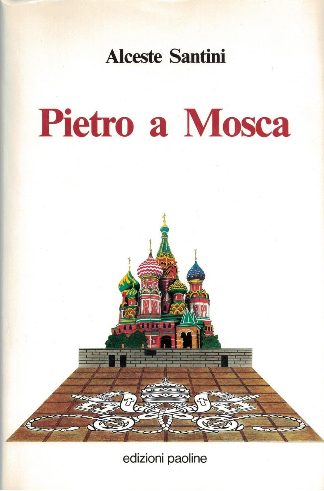 Pietro a Mosca. Cremlino, Santa Sede e «Perestrojka» (Attualità e storia, Band 1) Books