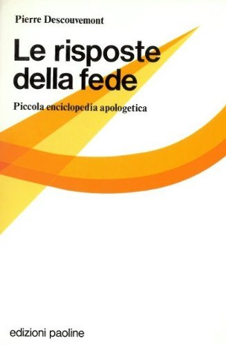 Le risposte della fede. Piccola enciclopedia apologetica book