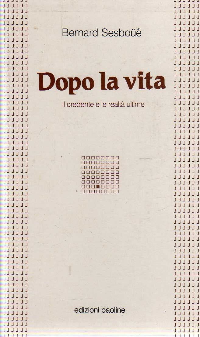 Dopo la vita. Il credente e le realtà ultime book