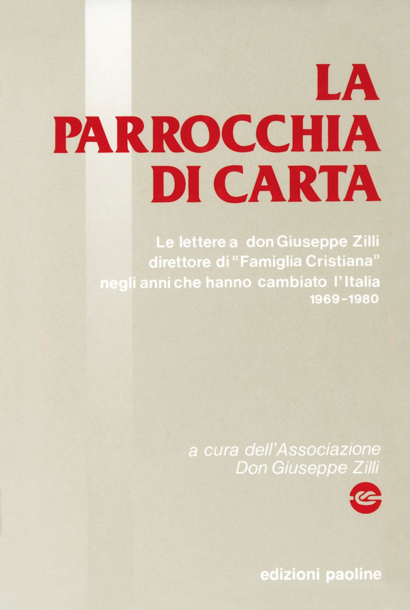 La parrocchia di carta. Le lettere al direttore di «Famiglia cristiana» (1969-1980) (La famiglia nel mondo contemporaneo, Band 4) Essays & Short Stories