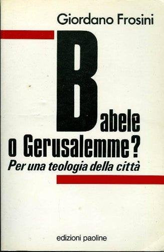 Babele o Gerusalemme? Per una teologia della città (Saggi teologici, Band 7) Religion & Esotericism