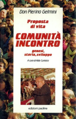 Proposta di vita. La Comunità Incontro. Genesi, storia, sviluppo (Biografie. Memorie, Band 13) Religion & Esotericism