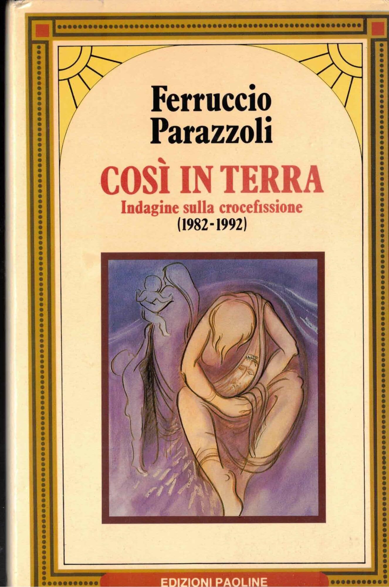 Così in terra. Indagine sulla crocefissione (1982-1992) (Il pozzo - 1ª serie, Band 7) Religion & Esotericism