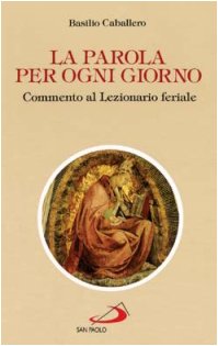 La parola per ogni giorno. Commento al lezionario feriale (Manuali liturgici, Band 20) Religion & Esotericism