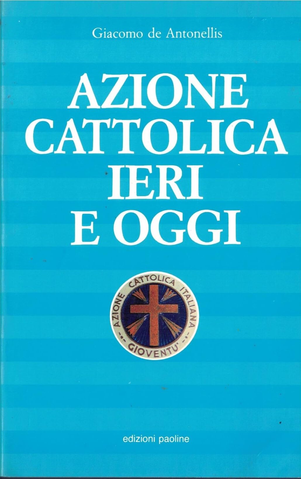 Azione Cattolica ieri e oggi (Cultura religiosa, Band 19) Religion & Esotericism
