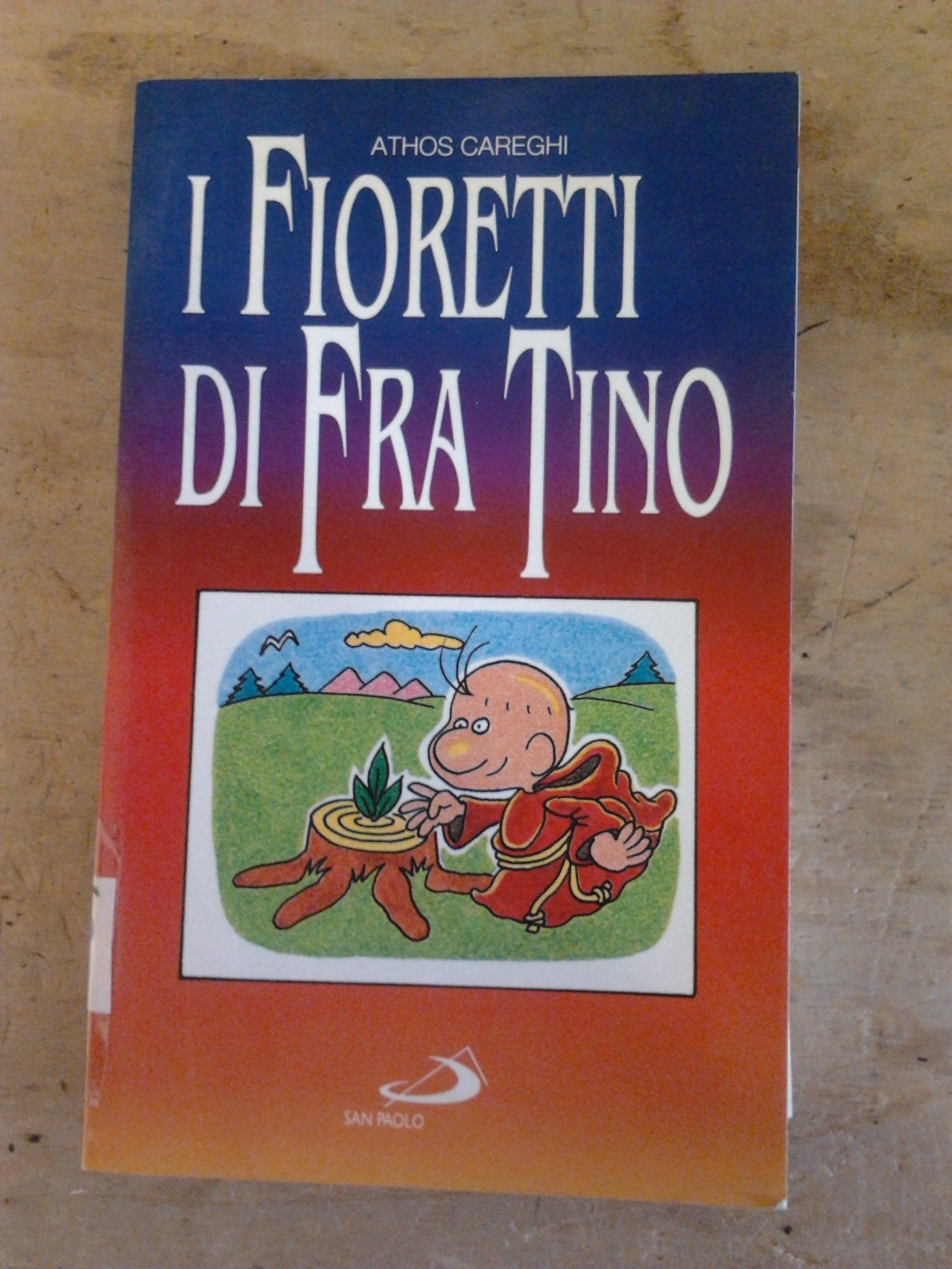 I fioretti di fra Tino. Piccola antologia di francescana ingenuità (Per un sorriso, Band 13) Non-fiction