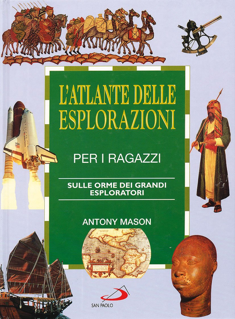 L'atlante delle esplorazioni per i ragazzi. Sulle orme dei grandi esploratori book