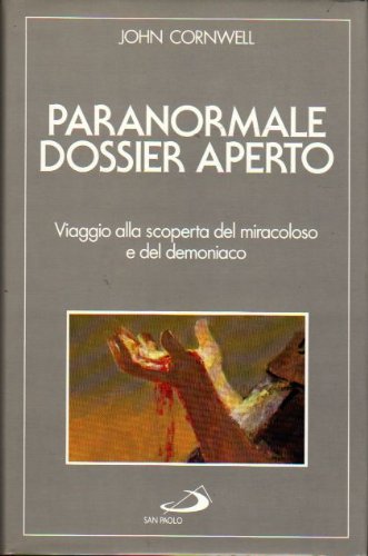 Paranormale. Dossier aperto. Viaggio alla scoperta del miracoloso e del demoniaco book