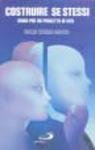 Costruire se stessi. Guida per un progetto di vita (I prismi, Band 34) Religion & Esotericism