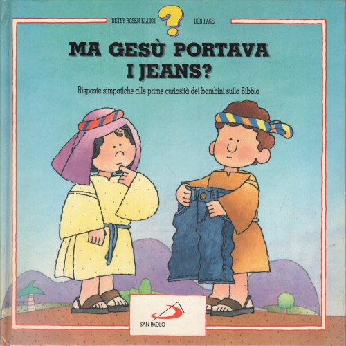 Ma Gesù portava i jeans? Risposte alle curiosità dei bambini sulla Bibbia book