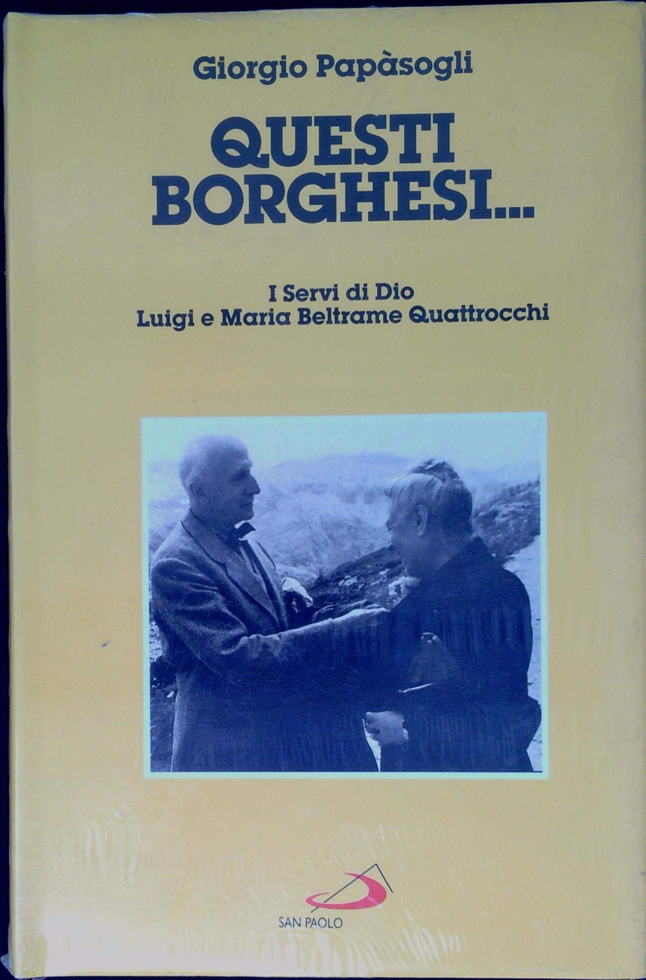Questi borghesi... I servi di Dio Luigi e Maria Beltrame Quattrocchi (I protagonisti, Band 20) Politics & Society