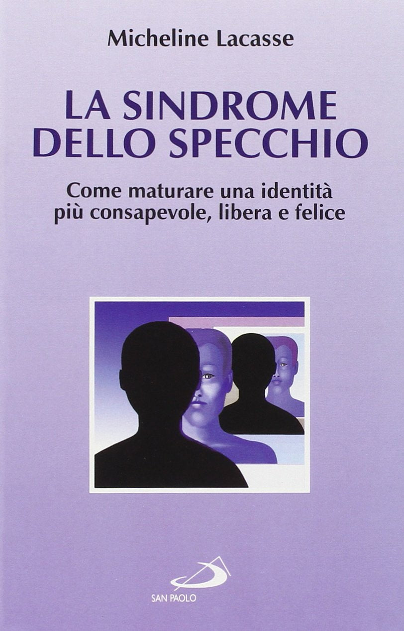 La sindrome dello specchio. Come maturare un'identità più consapevole, libera e felice (Psicologia, Band 10) Books