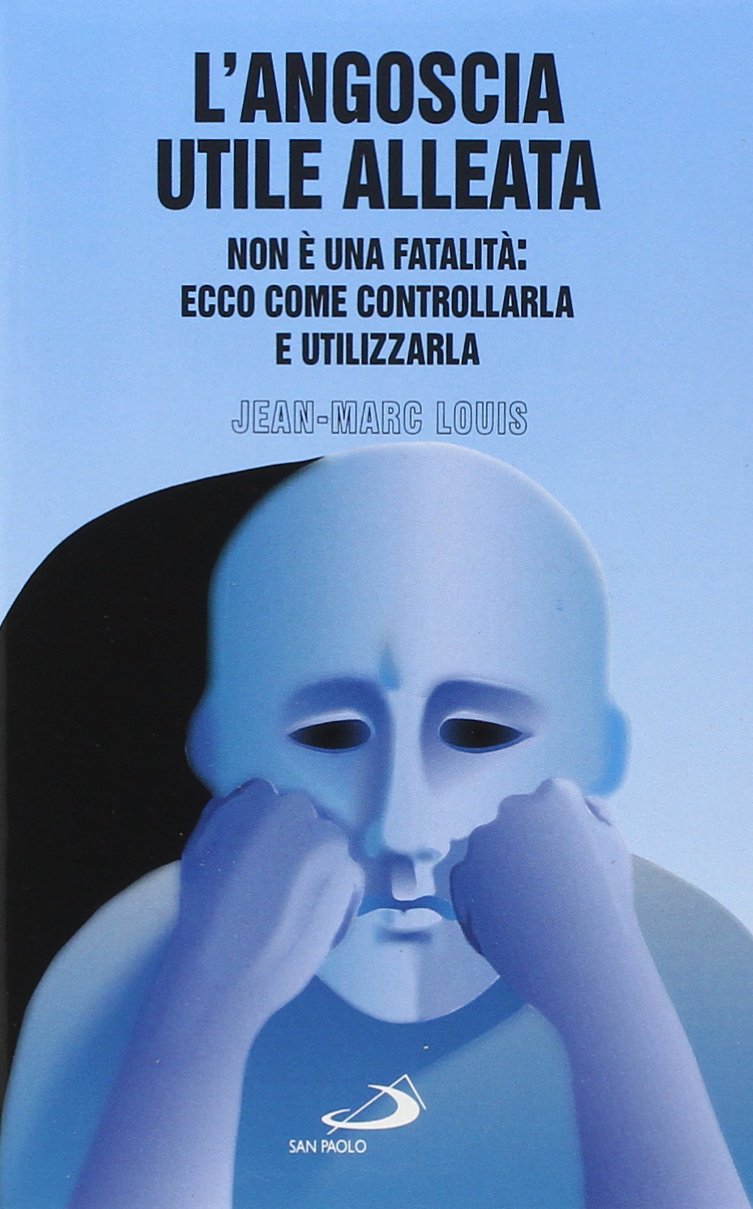 L'angoscia utile alleata. Non è una fatalità: ecco come controllarla e utilizzarla (I prismi, Band 36) Books