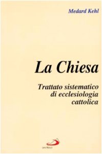 La chiesa. Trattato sistematico di ecclesiologia cattolica (L' abside, Band 17) Religion & Esotericism