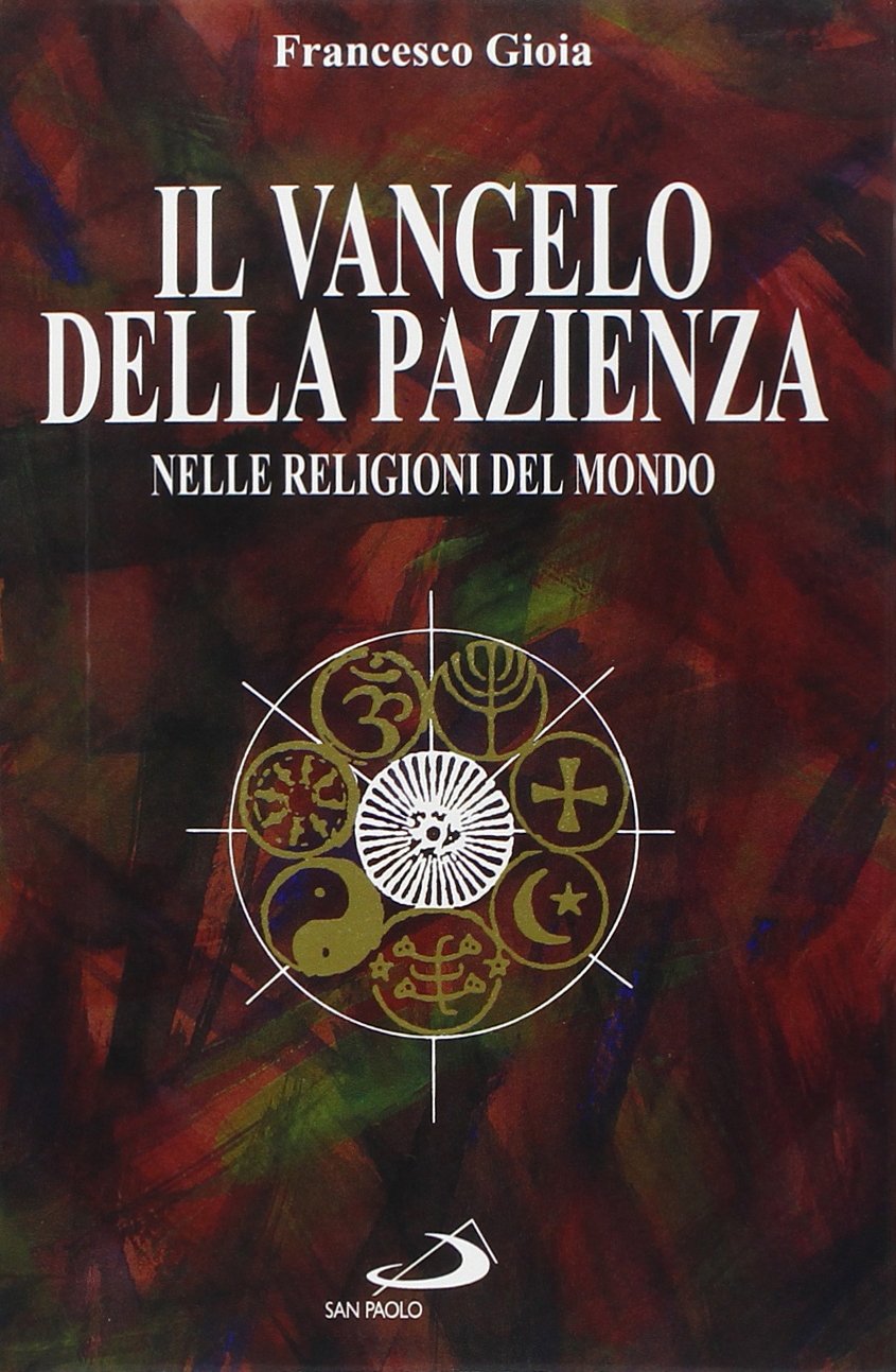 Il vangelo della pazienza nelle religioni del mondo (Dimensioni dello spirito, Band 31) Philosophy
