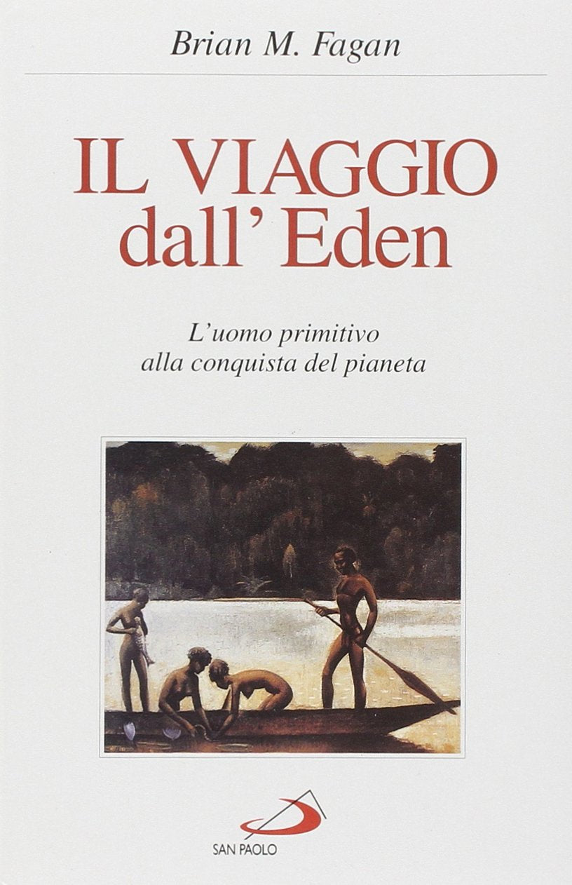Il viaggio dall'eden. L'uomo primitivo alla conquista del pianeta book