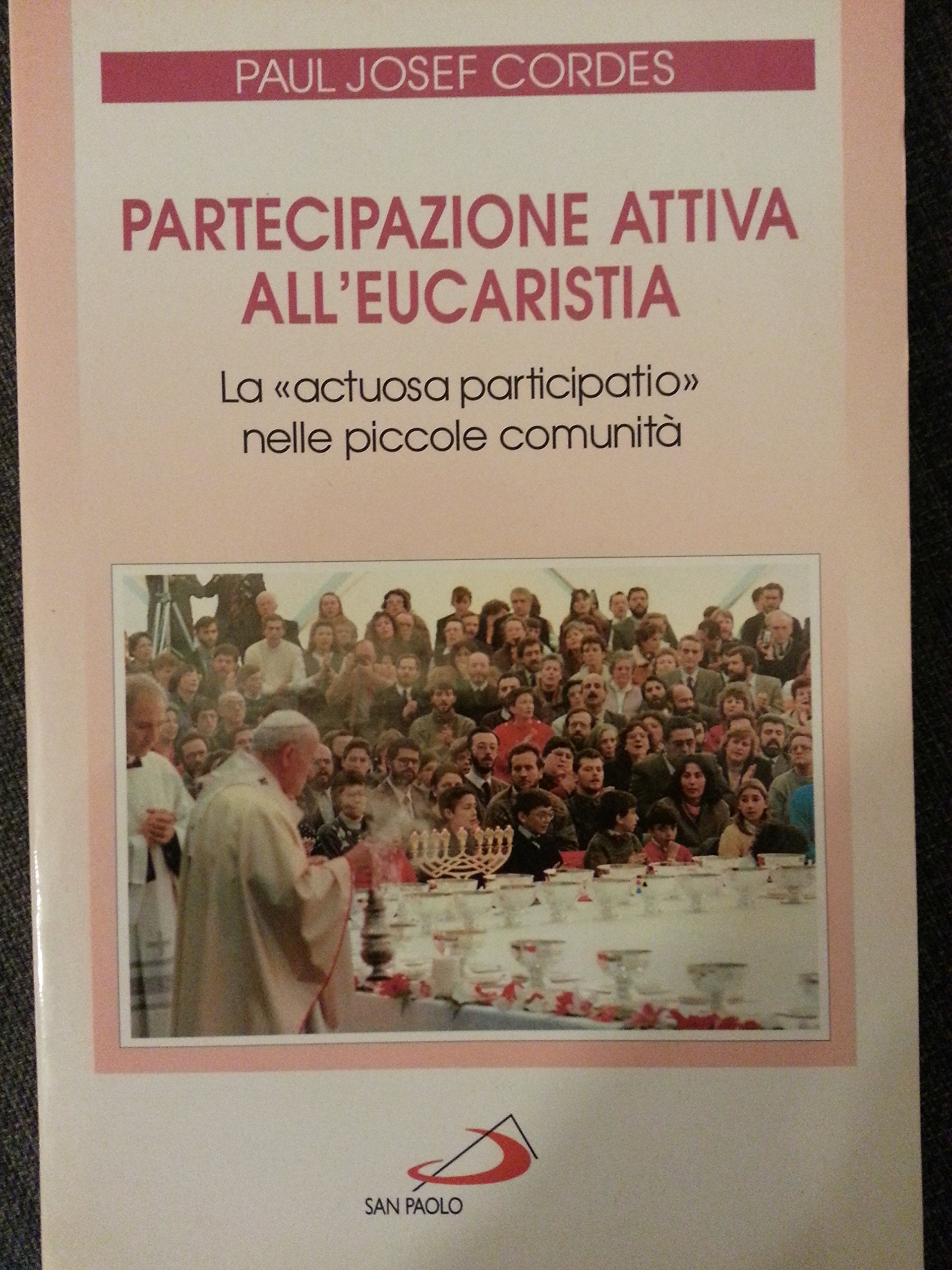 Partecipazione attiva all'eucaristia. La «Actuosa participatio» nelle piccole comunità (Liturgia. Studi e sussidi, Band 10) Religion & Esotericism