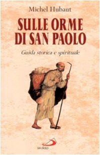 Sulle orme di san Paolo. Guida storica e spirituale book