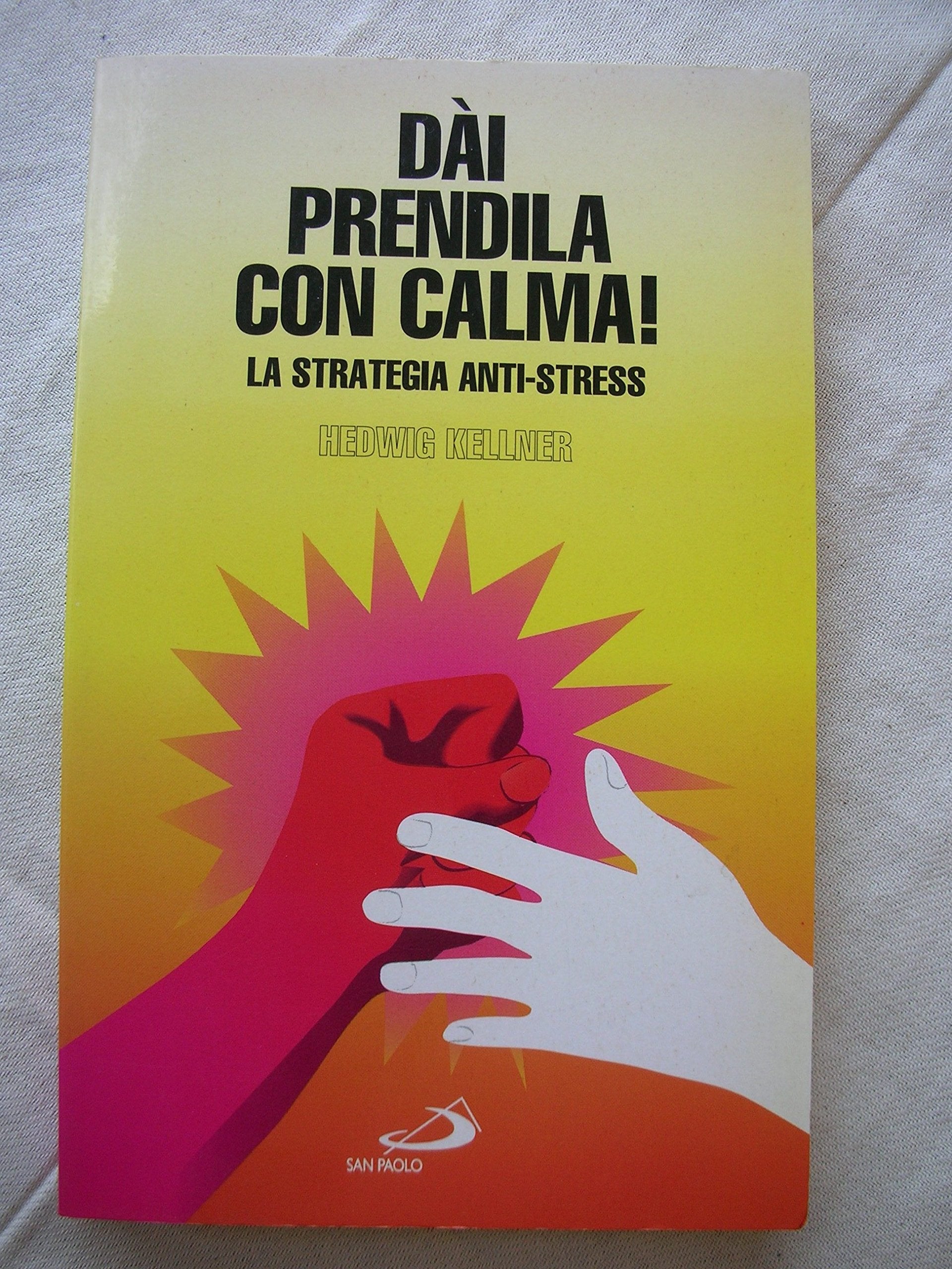 Dài, prendila con calma! La strategia anti-stress (I prismi, Band 38) Health, Nutrition & Fitness