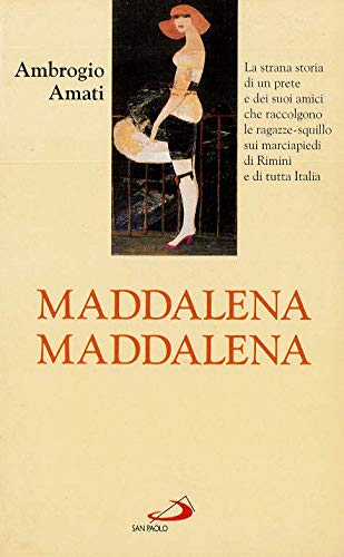 Maddalena, Maddalena! La strana storia di un prete e dei suoi amici che raccolgono le ragazze-squillo sui marciapiedi di Rimini e di tutta Italia (Oltre lo scacco, Band 23) Books