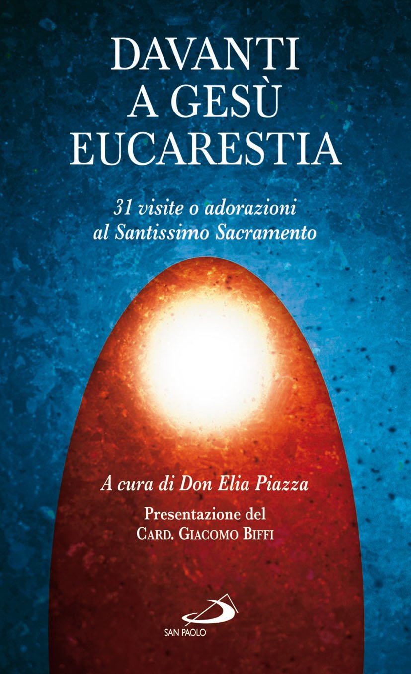 Davanti a Gesù eucaristia. 31 visite o adorazioni al santissimo sacramento book