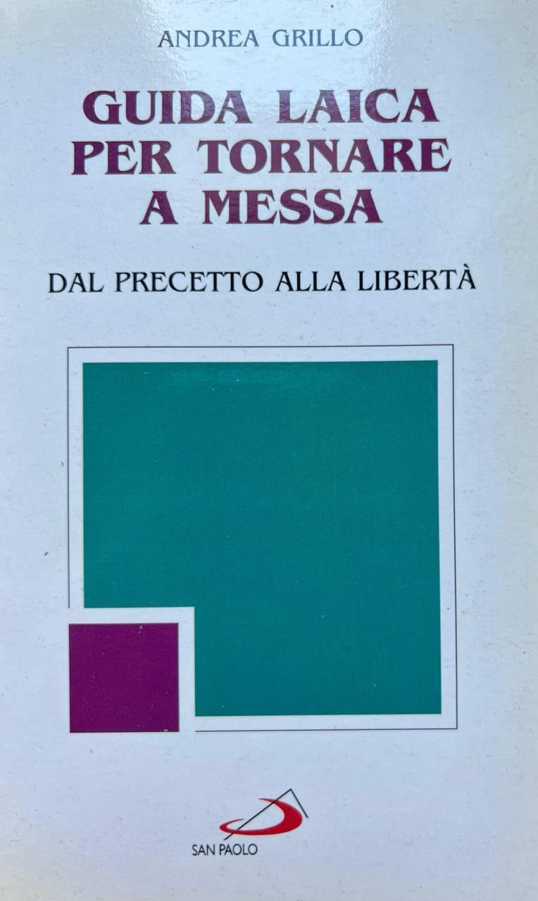 Guida laica per tornare a messa. Dal precetto alla libertà (Cultura e fede, Band 12) Religion & Esotericism