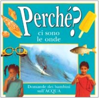 Perché ci sono le onde? Le domande dei bambini sull'acqua (Gioco scuola, Band 6) Books
