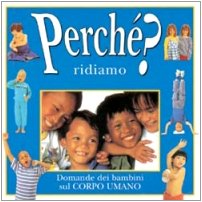 Perché ridiamo? Le domande dei bambini sul corpo umano (Gioco scuola, Band 7) Books