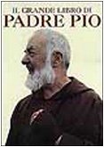 Il grande libro del beato padre Pio. Ricordi, testimonianze, immagini di un uomo straordinario book