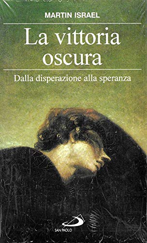 La vittoria oscura. Dalla disperazione alla speranza book