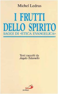 I frutti dello Spirito. Saggi di «Etica evangelica» (Spiritualità. Maestri. Prima serie, Band 16) Religion & Esotericism