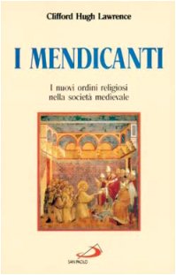 I mendicanti. I nuovi ordini religiosi nella società medievale book