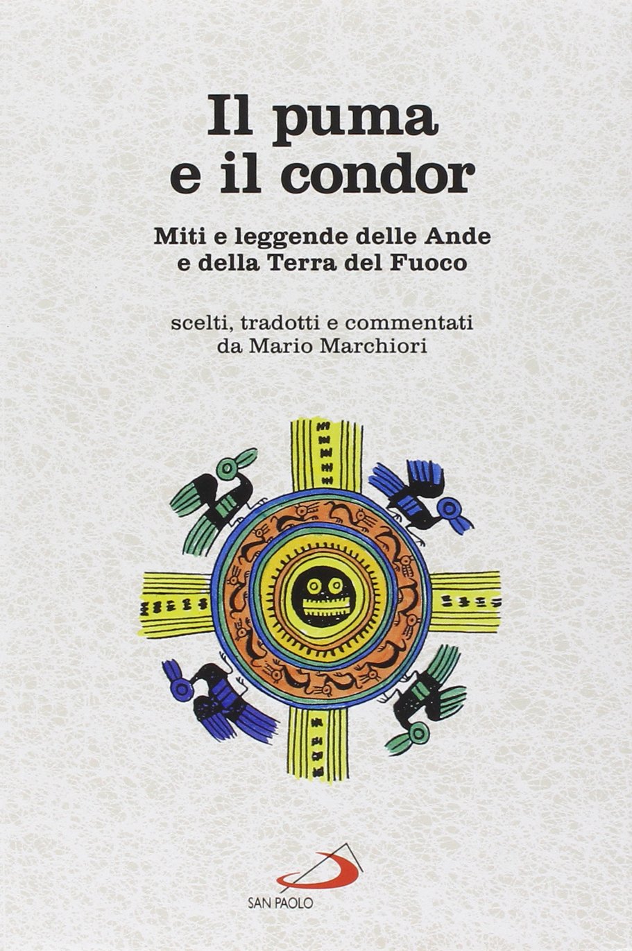 Il puma e il condor. Miti e leggende delle Ande e della Terra del Fuoco (Il fascino dell'ignoto, Band 17) Leisure, Home & Garden