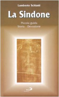 La Sindone. Piccola guida, storia, devozione (Santi e santuari, Band 17) Religion & Esotericism