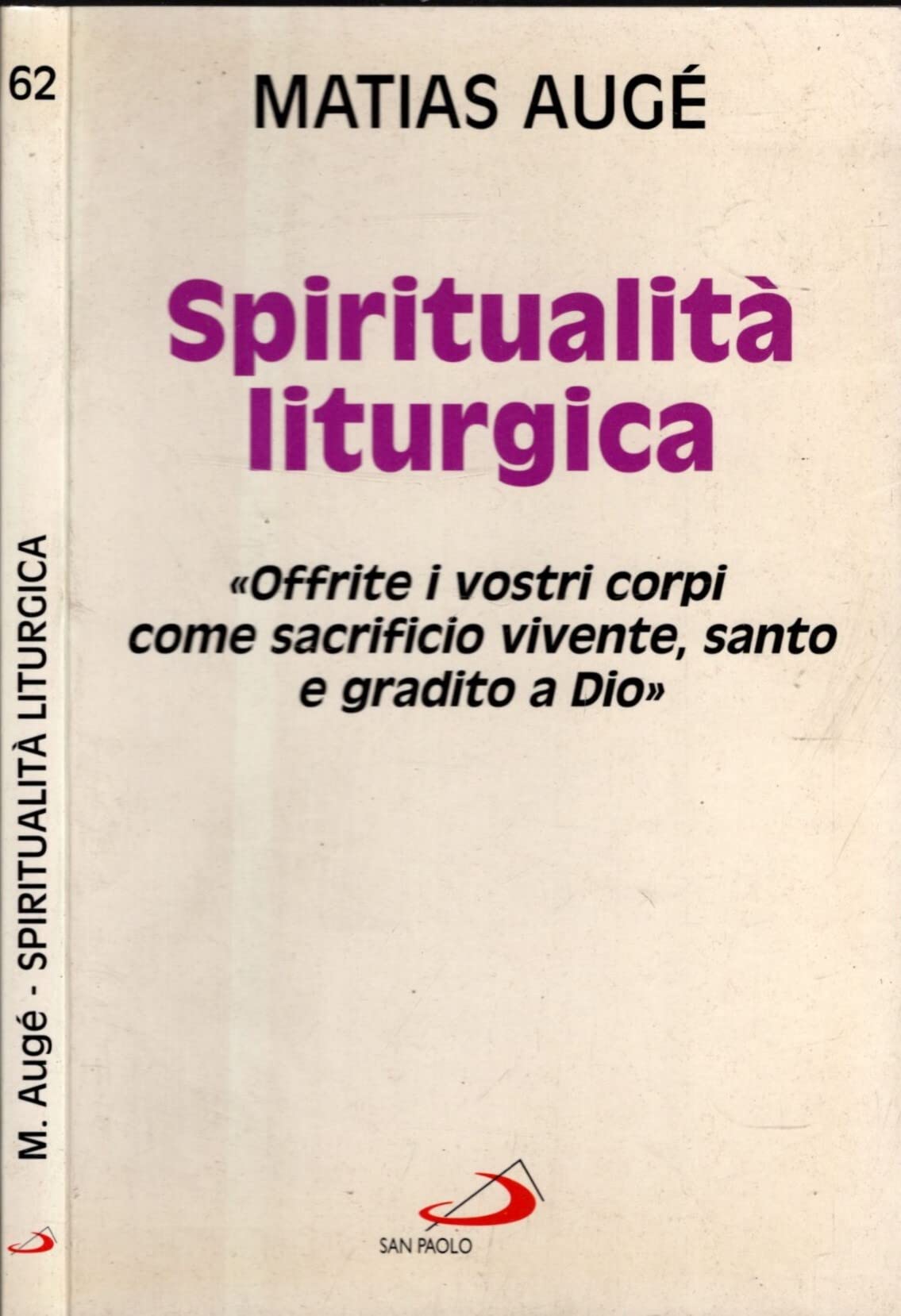 Spiritualità liturgica. «Offrite i vostri corpi come sacrificio vivente santo e gradito a Dio» (Universo teologia, Band 62) Religion & Esotericism