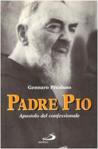 Padre Pio. Apostolo del confessionale (I protagonisti, Band 35) Politics & Society