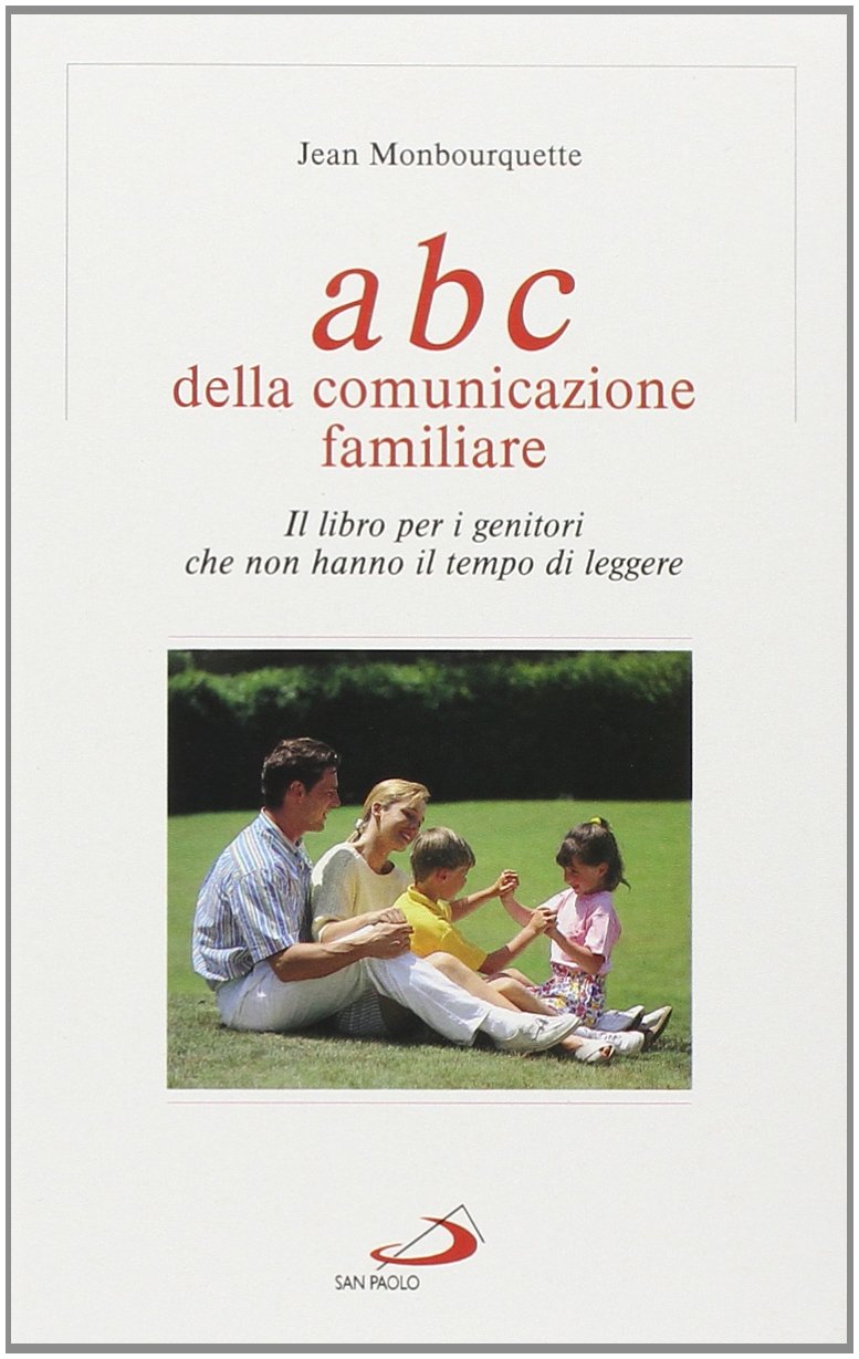 L'ABC della comunicazione familiare. Il libro per i genitori che non hanno il tempo di leggere book