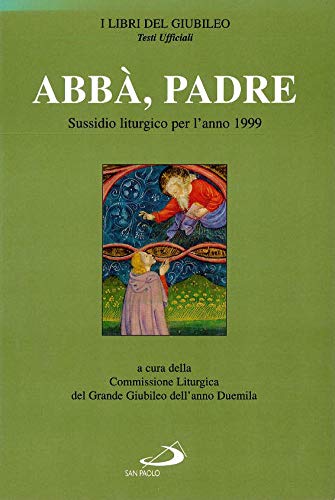 Abbà, Padre. Sussidio liturgico per l'anno 1999 book