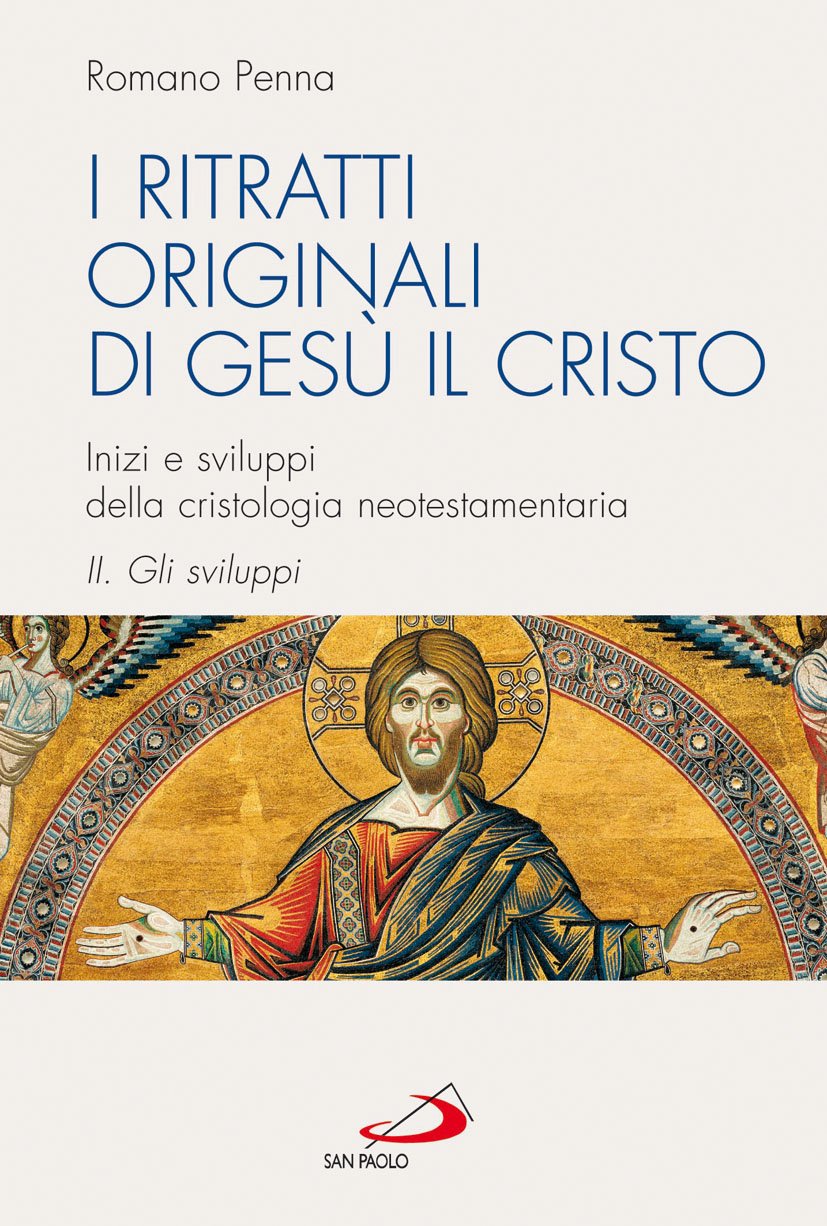 I ritratti originali di Gesù Cristo. Inizi e sviluppi della cristologia neotestamentaria. Gli sviluppi. Inizi e sviluppi della cristologia neotestamentaria (Vol. 2) book