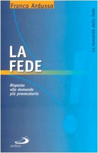 La fede. Risposta alle domande più provocatorie (Problemi e dibattiti, Band 74) Religion & Esotericism
