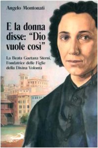 E la donna disse: "Dio vuole così". La Beata Gaetana Sterni, fondatrice delle Figlie della Divina Volontà book